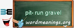WordMeaning blackboard for pit-run gravel